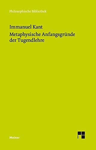 Metaphysische Anfangsgründe der Tugendlehre: Metaphysik der Sitten. Zweiter Teil (Philosophische Bibliothek)