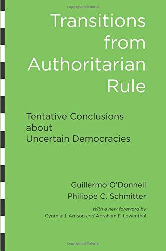 Transitions from Authoritarian Rule: Tentative Conclusions about Uncertain Democracies