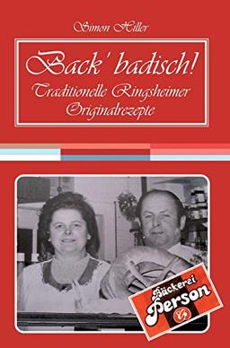 Back' badisch!: Traditionelle Ringsheimer Originalrezepte