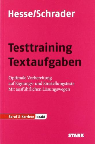 Testtraining Textaufgaben: Optimale Vorbereitung auf Eignungs- und Einstellungstests. Mit ausführlichen Lösungswegen