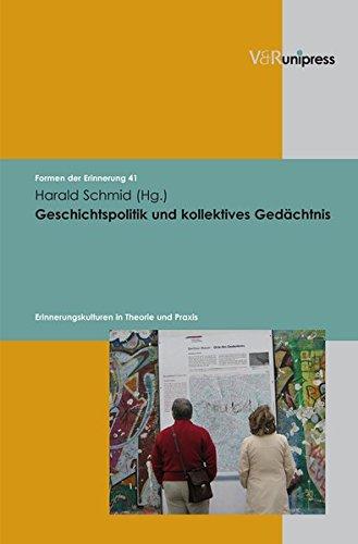 Geschichtspolitik und kollektives Gedächtnis (Formen der Erinnerung)