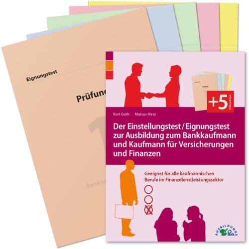 Der Einstellungstest / Eignungstest zur Ausbildung zum Bankkaufmann und Kaufmann für Versicherungen und Finanzen: Geeignet für alle kaufmännischen Berufe im Finanzdienstleistungssektor