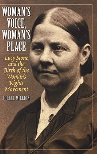 Woman's Voice, Woman's Place: Lucy Stone and the Birth of the Woman's Rights Movement