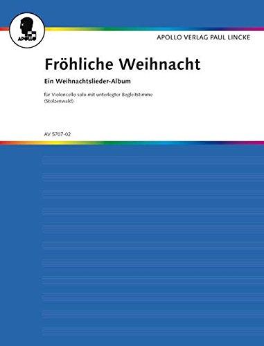 Fröhliche Weihnacht: Ein Weihnachtslieder-Album mit ein- und zweistimmigem Gesang in leichter Bearbeitung. 2 Sopran-Blockflöten (Violinen/Mandolinen) ... Violoncello: Solo-Stimme und Begleitstimme.