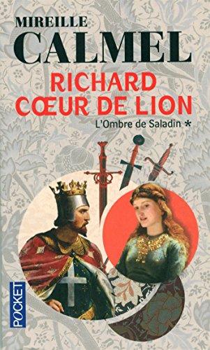 Richard Coeur de Lion. Vol. 1. L'ombre de Saladin