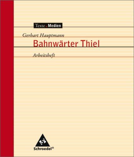 Texte.Medien: Gerhart Hauptmann: Bahnwärter Thiel: Arbeitsheft