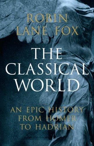 The Classical World: An Epic History from Homer to Hadrian