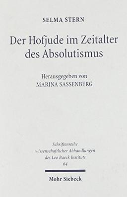 Der Hofjude im Zeitalter des Absolutismus (Schriftenreihe wissenschaftlicher Abhandlungen des Leo Baeck Instituts)