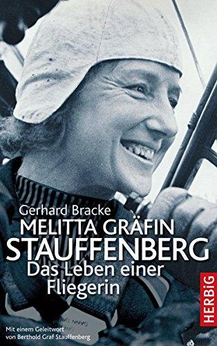 Melitta Gräfin Stauffenberg: Das Leben einer Fliegerin