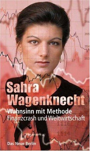 Wahnsinn mit Methode: Finanzcrash und Weltwirtschaft