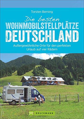 Reiseführer Wohnmobil: Wohnmobilisten im Glück. Deutschlands schönste Stellplätze. Glamping, Natur und Abenteuer. (Wohnmobil-Reiseführer)