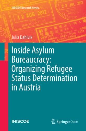 Inside Asylum Bureaucracy: Organizing Refugee Status Determination in Austria (IMISCOE Research Series)