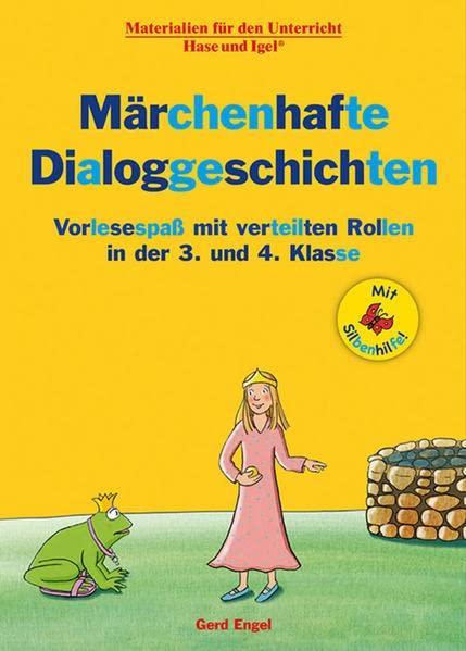 Märchenhafte Dialoggeschichten / Silbenhilfe: Vorlesespaß mit verteilten Rollen in der 3. und 4. Klasse (Lesen lernen mit der Silbenhilfe)