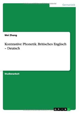 Kontrastive Phonetik. Britisches Englisch - Deutsch