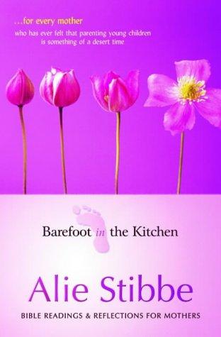 Barefoot in the Kitchen: Bible Readings and Reflections for Mothers