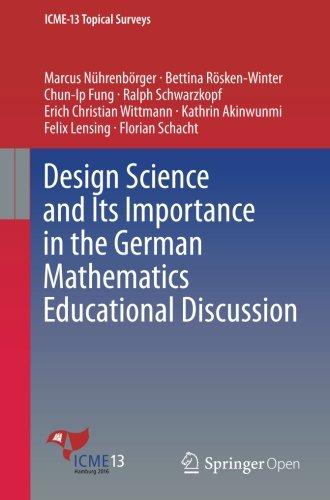 Design Science and Its Importance in the German Mathematics Educational Discussion (ICME-13 Topical Surveys)