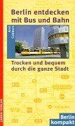 Berlin entdecken mit Bus und Bahn: Trocken und bequem durch die ganze Stadt