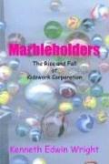 Marbleholders: The Rise and Fall of Kidswork Corporation