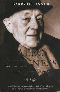 Alec Guinness: The Unknown - A Life