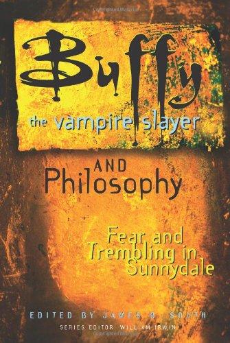 Buffy the Vampire Slayer and Philosophy: Fear and Trembling in Sunnydale (Popular Culture & Philosophy)