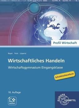 Wirtschaftliches Handeln Grundlagen: Wirtschaftsgymnasium Eingangsklasse