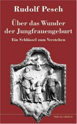 Über das Wunder der Jungfrauengeburt: Ein Schlüssel zum Verstehen