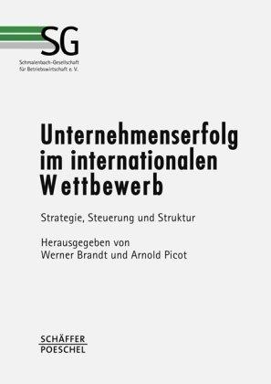 Unternehmenserfolg im internationalen Wettbewerb: Strategie, Steuerung und Struktur. Dokumentation des 58. Deutschen Betriebswirtschafter-Tags (DBT) 2004