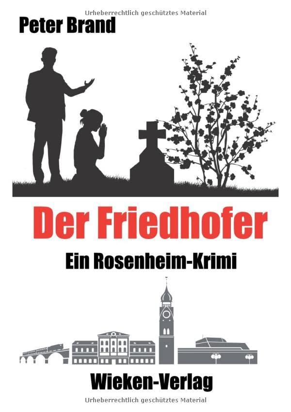 Der Friedhofer: Ein Rosenheim-Krimi: Ein Rosenheim-Krimi - Band 6 mit Detektiv Michael Warthens (Privatdetektiv Michael Warthens aus Rosenheim)