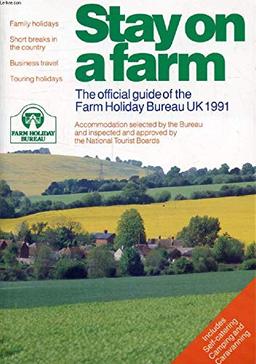 Country Lodging on a Budget: The Official Guide of the Farm Holiday Bureau Uk, 1991 (Stay on a Farm)