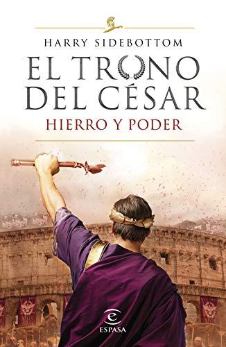 Hierro y poder (Serie El trono del césar 1) (Espasa Narrativa, Band 1)