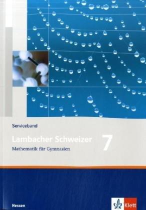 Lambacher Schweizer - Ausgabe für Hessen: Lambacher Schweizer LS Mathematik für Gymnasien 7. Serviceband. Neubearbeitung. Hessen: 7. Klasse