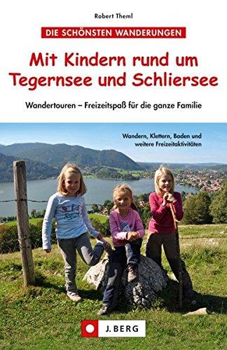 Mit Kindern rund um Tegernsee und Schliersee: Wandertouren - Freizeitspaß für die ganze Familie