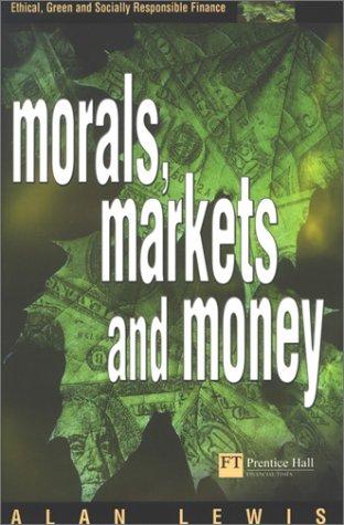 Morals, Markets and Money: The Case of Ethical Investing (Prentice Hall Professional Finance)