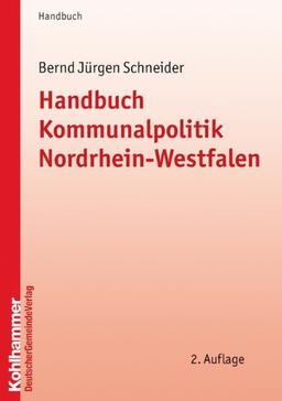 Handbuch Kommunalpolitik Nordrhein-Westfalen (Kommunale Schriften für Nordrhein-Westfalen)