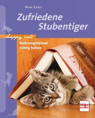 Zufriedene Stubentiger: Wohnungskatzen richtig halten (Happy Cats)