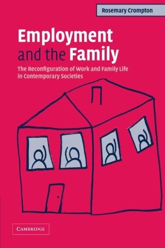 Employment and the Family: The Reconfiguration of Work and Family Life in Contemporary Societies