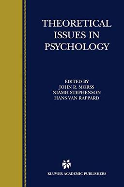 Theoretical Issues in Psychology: Proceedings of the International Society for Theoretical Psychology 1999 Conference (Biennial Conference of the International Society for Theoret)