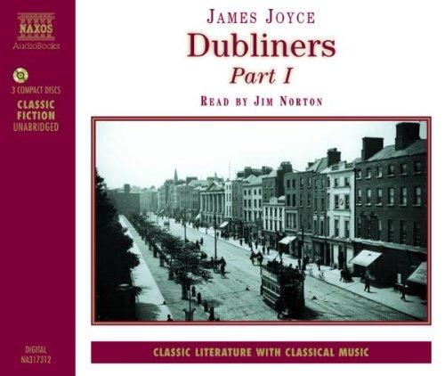 Dubliners. Part 1: The Sisters/An Encounter/Araby/Eveline/After the Race/Two Gallante/The Boarding House/A Little Cloud/Counterparts/Clay Pt. 1 (Modern Classics)