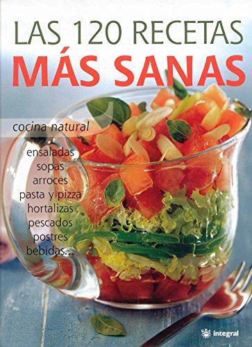 Las 120 recetas más sanas (OTROS INTEGRAL, Band 138)