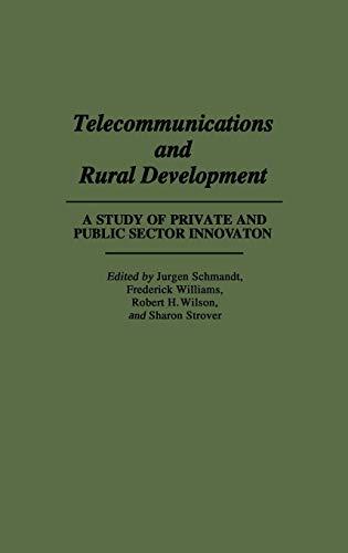 Telecommunications and Rural Development: A Study of Private and Public Sector Innovation (Religion; 31)