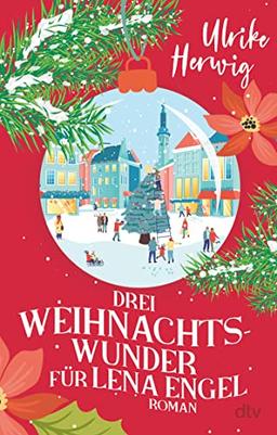 Drei Weihnachtswunder für Lena Engel: Roman – Ein charmanter Feel-good-Roman und originelle Adaption von Charles Dickens' Weihnachtsgeschichte