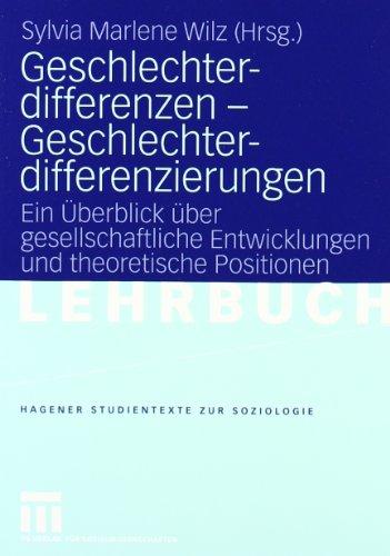 Geschlechterdifferenzen - Geschlechterdifferenzierungen: Ein Überblick über gesellschaftliche Entwicklungen und theoretische Positionen.: Ein ... Positionen (Studientexte zur Soziologie)