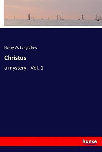 Christus: a mystery - Vol. 1