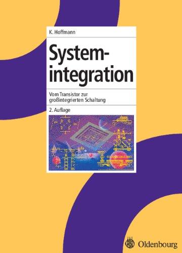 Systemintegration: Vom Transistor zur großintegrierten Schaltung