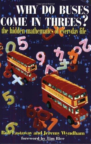 Why Do Buses Come in Threes?: The Hidden Maths of Everyday Life: The Hidden Mathematics of Everyday Life