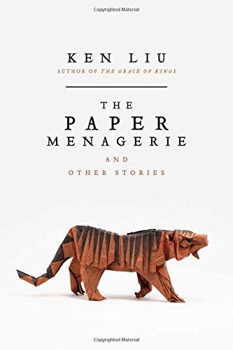 PAPER MENAGERIE AND OTHER STORIES