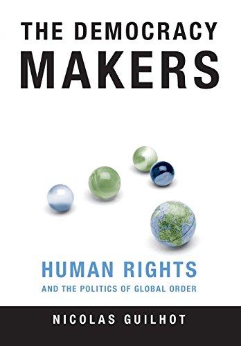 The Democracy Makers: Human Rights and the Politics of Global Order