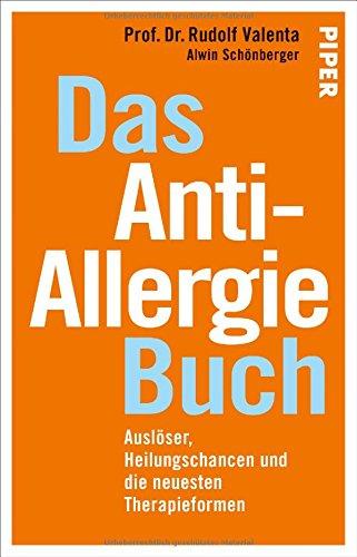 Das Anti-Allergie-Buch: Auslöser, Heilungschancen und die neuesten Therapieformen