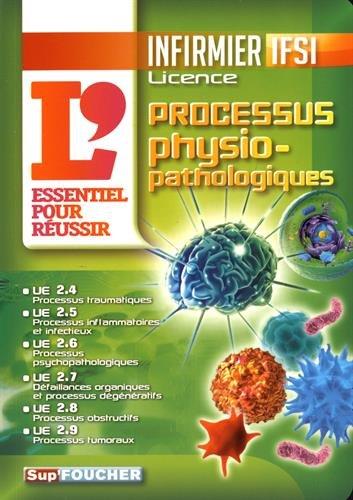 Processus physiopathologiques : infirmier IFSI, licence : l'essentiel pour réussir