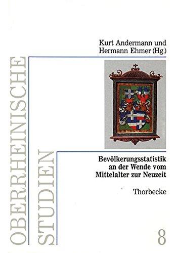 Bevölkerungsstatistik an der Wende vom Mittelalter zur Neuzeit: Quellen und methodische Probleme im überregionalen Vergleich (Oberrheinische Studien)